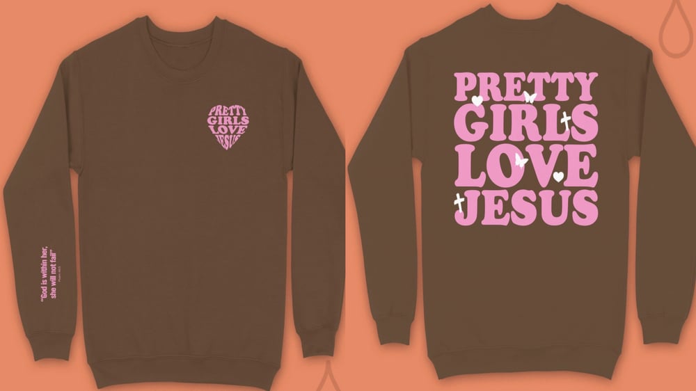 Image of PRE-ORDER Pretty Girls Love Jesus Sweatshirt