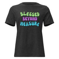 Image 5 of Women's Relaxed T-Shirt, Blessed Beyond Measure Colorful Faith Uplifting Positive Message Tee