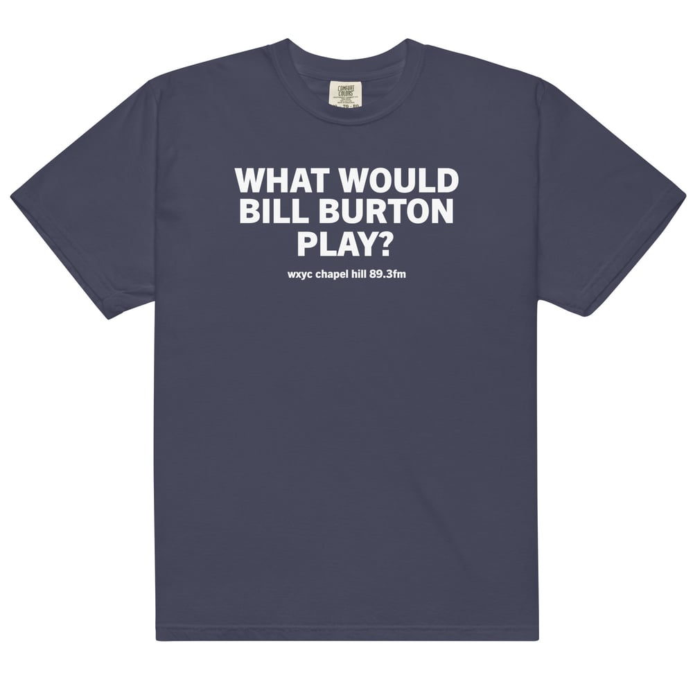 Image of "What Would Bill Burton Play?" T-Shirt