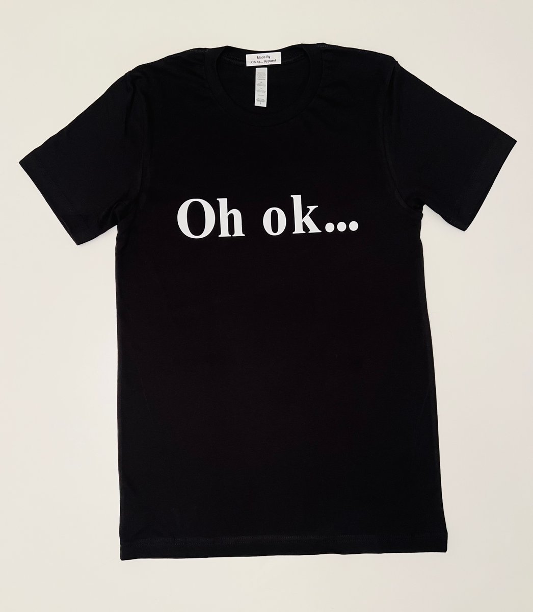 Oh Ok T-Shirt Oh Ok T-Shirt
