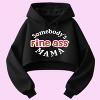 Somebody’s Fine Ass Mama Crop Hoodie