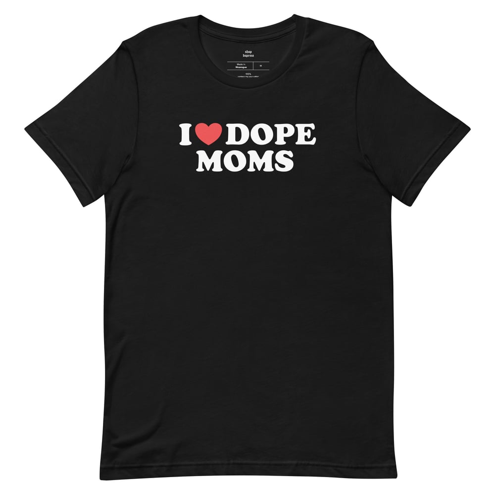 Image of BLK I <3 DOPE MOMS TSHIRT PRE-ORDER