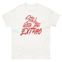 Image 2 of Still With The Extras Unisex classic tee
