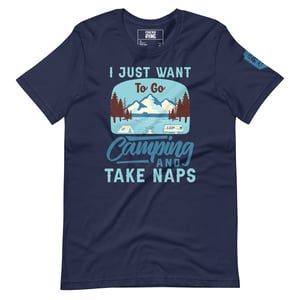 Image of I Just Want To Go Camping And Take Naps T-Shirt