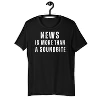 NEWS IS MORE THAN A SOUNDBITE/Unisex black tee