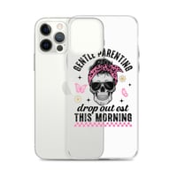 Image 11 of Clear Case for iPhone® ( Gentle Parenting Drop out est This Morning )