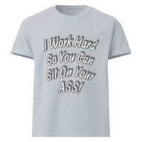 Image 5 of "I Work Hard" T-Shirt