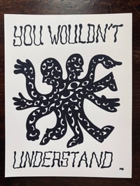 Image 1 of 'You Wouldn't Understand' Print