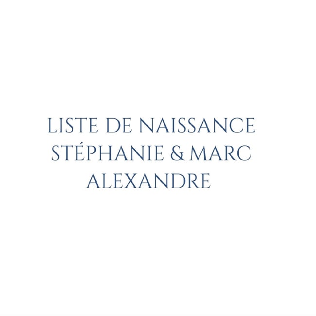 Liste de naissance de Stéphanie et Marc Alexandre