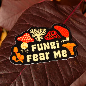 Fungi Fear Me Sticker