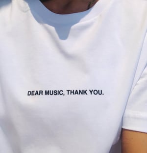 Dear Music, thank you.