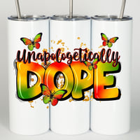 Image 1 of Unapologetically Dope Tumbler