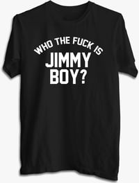 Image 3 of Who the fuck is JIMMY BOY?