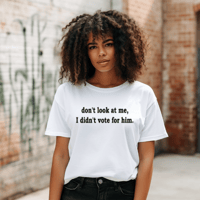 Image 2 of I Didn't Vote for Him-Tee