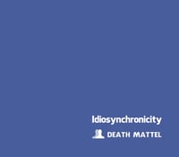 Death Mattel: Idiosynchronicity Album