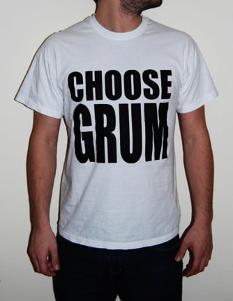 GRUM — CHOOSE GRUM T-Shirt (SALE PRICE)