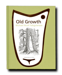 Image of Old Growth: Michael Nicoll Yahgulanaas