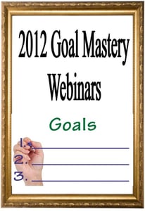 Image of Goal Mastery Webinar Series - 2012