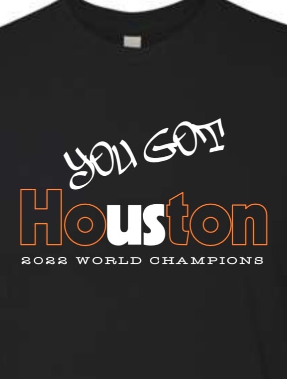 YOU GOT HOUSTON