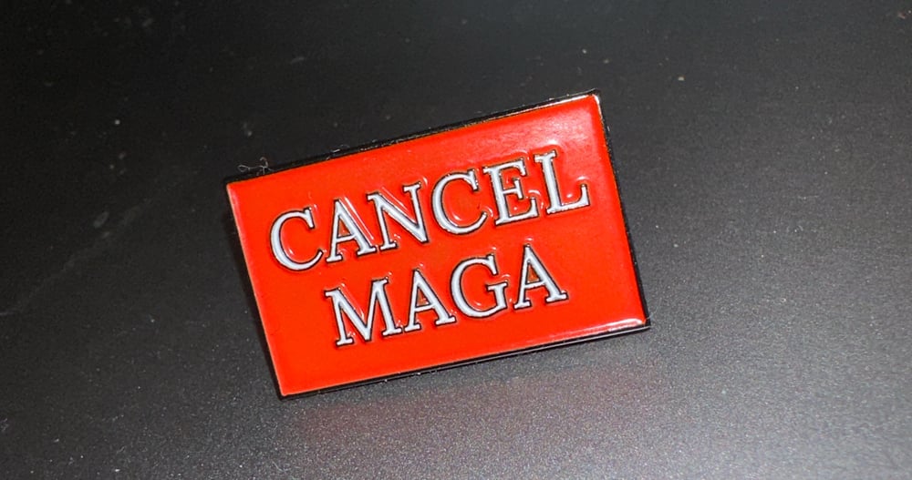Cancel MAGA metal badge