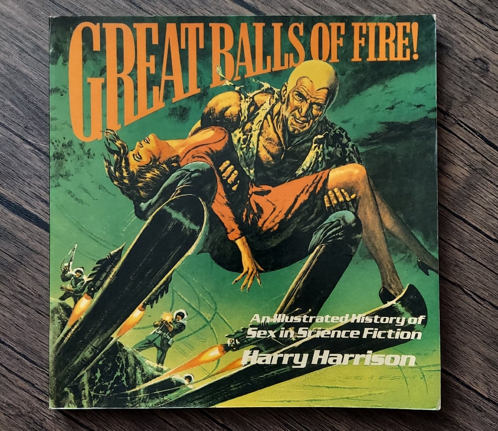 Great Balls of Fire- An Illustrated History of Sex in Science Fiction, by Harry Harrison