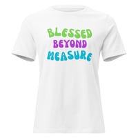 Image 1 of Women's Relaxed T-Shirt, Blessed Beyond Measure Colorful Faith Uplifting Positive Message Tee