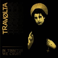 Travølta - “In Tinnitus We Crust” CD (Belgian Import)