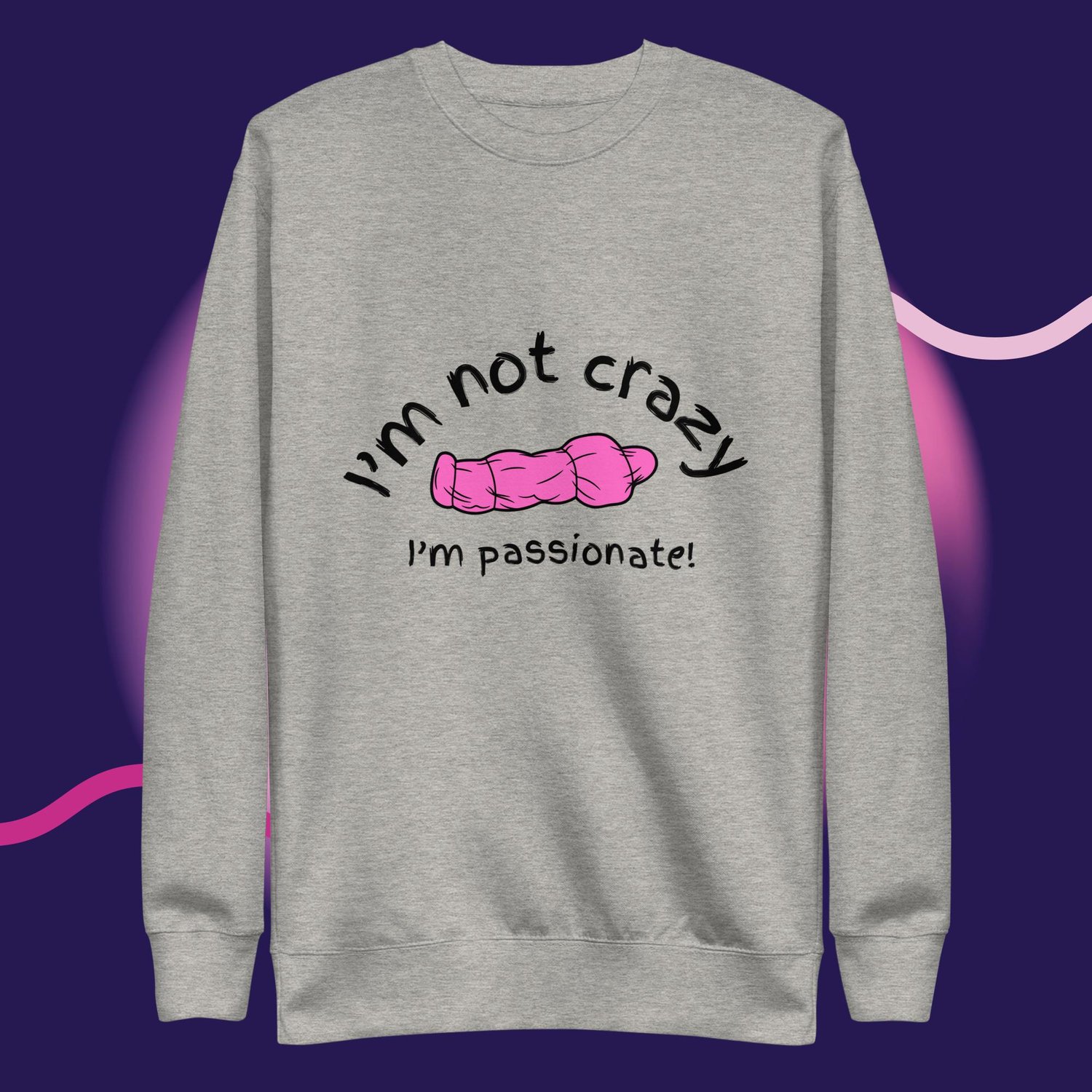 Image of I'm not crazy printed Unisex Premium Sweatshirt