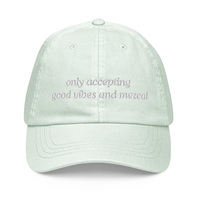 "good vibes and mezcal" Cap 