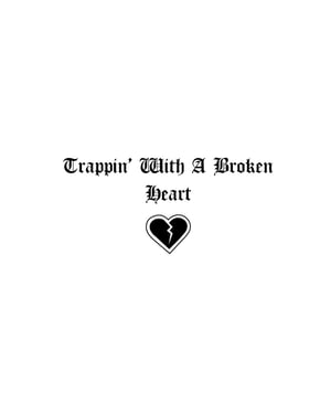 Image of Trappin with a broken heart 