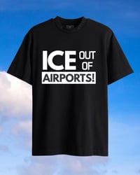 ICE out of AIRPORTS! (PRE-ORDER. Ships in April)