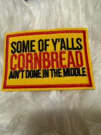 Some of y’all cornbread ain’t done in the middle 