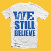 Image of WE STILL BELIEVE - Golden State Warriors