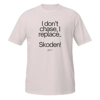 Image 2 of I Don't Chase, I Replace..Short-Sleeve Unisex T-Shirt