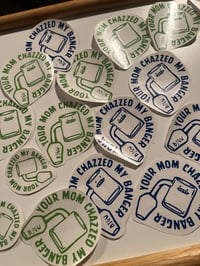 Image 1 of Your mom Chazzed my Banger decals
