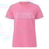 Image 3 of All Killer, No Filler(s) Womens Tee