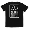 Fools Suffer Gladly Shirt