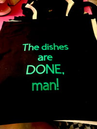 Image 1 of Dishes are done, man! Tote Bag