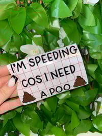 Speeding Cos I Need a Poo