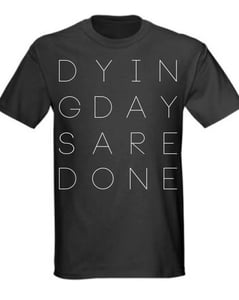 Image of LIMITED_EDITION - Dying Days Tee - PRE_ORDER