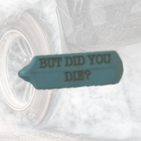 BUT DID YOU DIE TAGS
