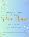 Channy’s ALL STARS Pin Club- 6 Months