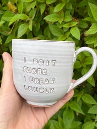 Image 1 of Debossed ‘ I don’t snore. I dream loudly’ Mug