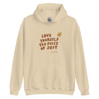 Image 2 of Love Yourself You Piece Of Shit Unisex Hoodie