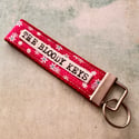 The Bloody Key fob  - Spots Floral or Chevrons!