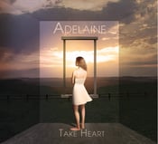 Image of Adelaine - Take Heart