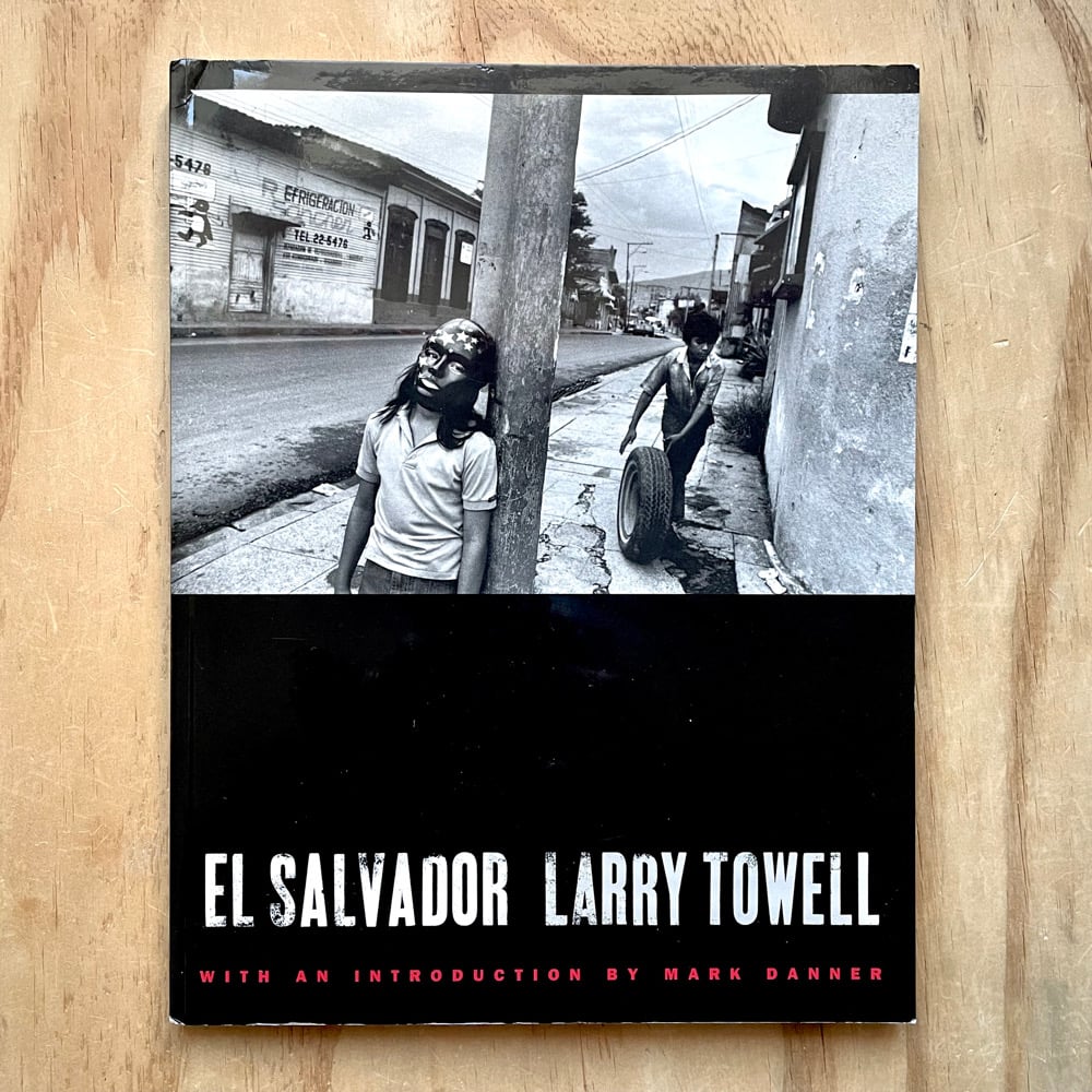 Larry Towell - El Salvador (Signed) | Photobook Junkies 