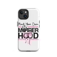 Image 4 of MagSafe® tough case for iPhone® ( Mind Your Own Mother Hood )