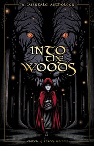 Image of Into The Woods: A Fairytale Anthology