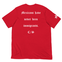 Image 7 of Mexicans Have Never Been Immigrants Tee